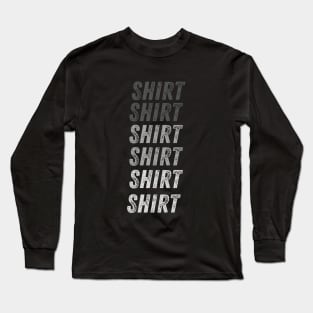 Shirt That Says Shirt On It funny t shirt Long Sleeve T-Shirt